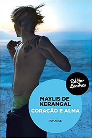 Coração e alma by Maylis de Kerangal