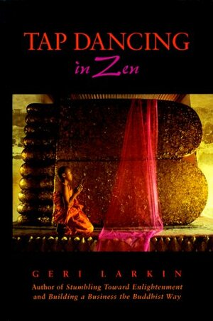 Tap Dancing in Zen by Geri Larkin