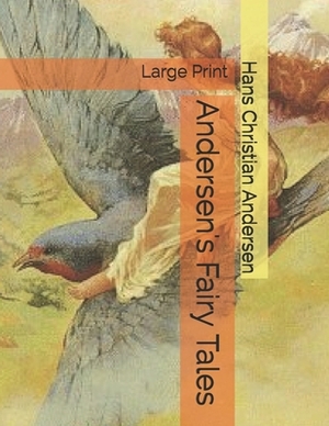 Andersen's Fairy Tales: Large Print by Hans Christian Andersen