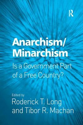Anarchism/Minarchism: Is a Government Part of a Free Country? by Roderick T. Long