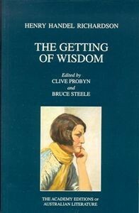 The Getting of Wisdom by Henry Handel Richardson, Bruce Steele, Clive Probyn