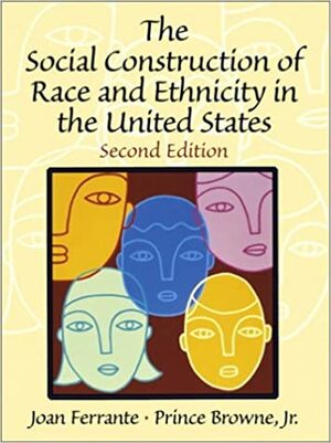 The Social Construction of Race and Ethnicity in the United States by Joan Ferrante