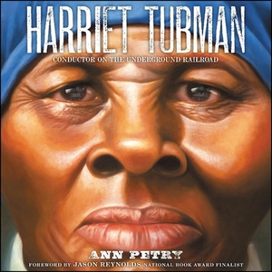 Harriet Tubman: Conductor on the Underground Railroad by Ann Petry