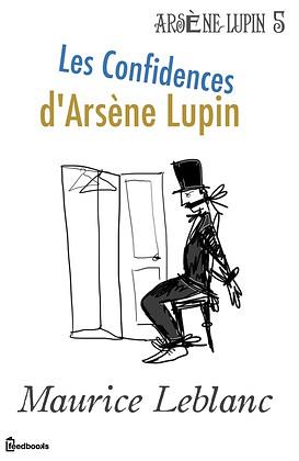 Les Confidences d'Arsène Lupin by Maurice Leblanc