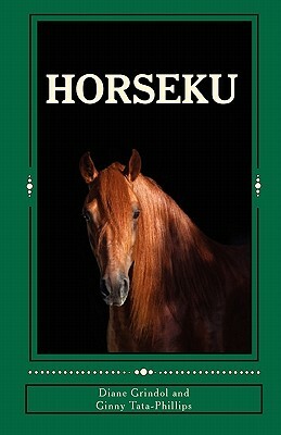 Horseku: haiku poetry by Diane Grindol, Ginny Tata-Phillips