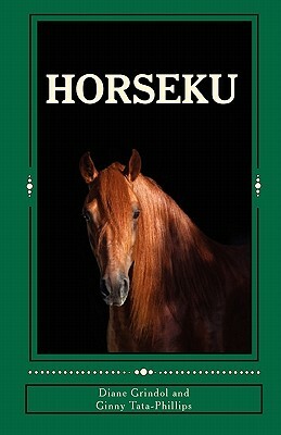 Horseku: haiku poetry by Ginny Tata-Phillips, Diane Grindol