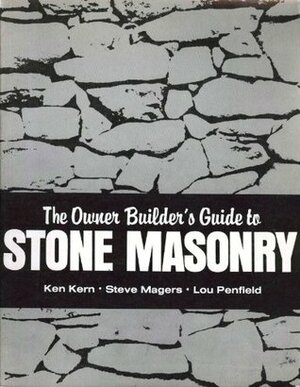 The Owner Builder's Guide to Stone Masonry by Ken Kern