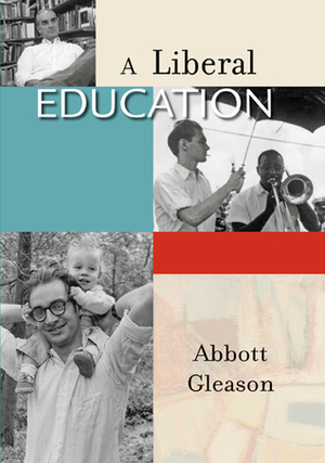 A Liberal Education by Abbott Gleason