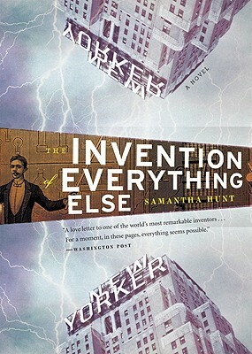 The Invention of Everything Else by Samantha Hunt