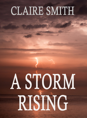 A Storm Rising (Storm Series #1) by Claire Smith