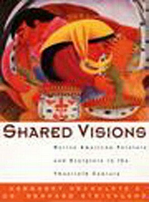 Shared Visions: Native American Painters and Sculptors in the Twentieth Century by Margaret Archuleta, W. Jackson Rushing, Rennard Strickland, Joy L. Gritton