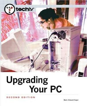Techtv's Upgrading Your PC by Mark Edward Soper