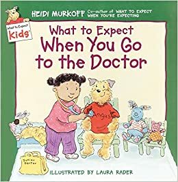 What to Expect When You Go to the Doctor by Heidi Murkoff
