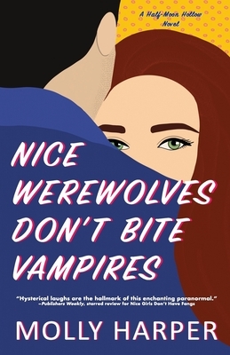 Nice Werewolves Don't Bite Vampires by Molly Harper