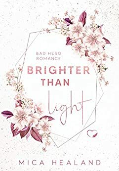 Brighter Than Light: Bad Boss Liebesroman by Mica Healand