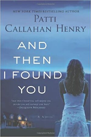 And Then I Found You by Patti Callahan