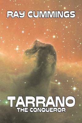 Tarrano the Conqueror by Ray Cummings, Science Fiction, Adventure by Ray Cummings