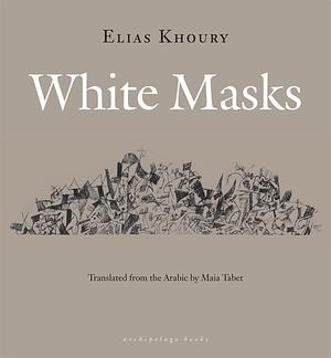 White Masks by Elias Khoury