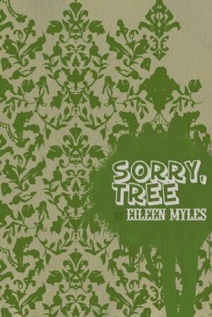 Sorry, Tree by Eileen Myles