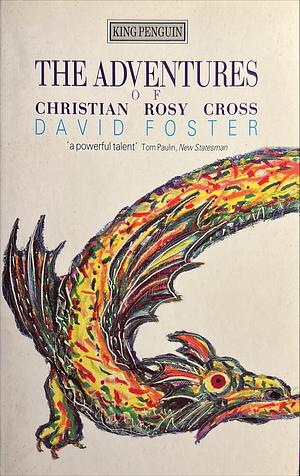 The Adventures of Christian Rosy Cross by David Foster