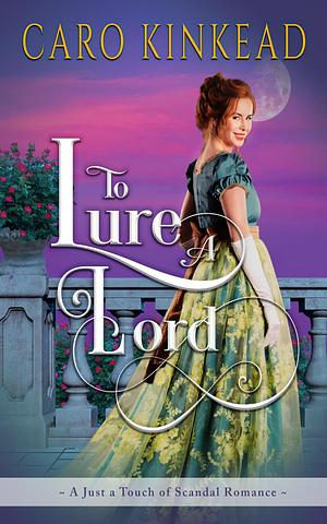 To Lure a Lord by Caro Kinkead, Caro Kinkead