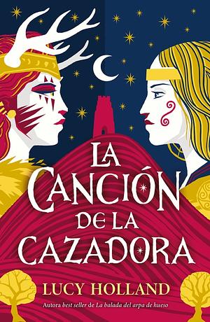 La canción de la cazadora by Lucy Holland