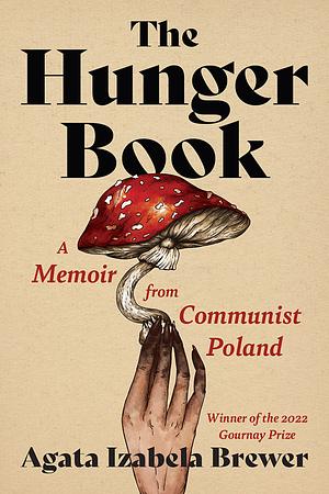 The Hunger Book: A Memoir from Communist Poland by Agata Izabela Brewer