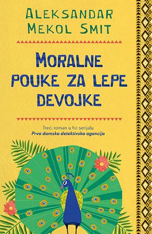 Moralne pouke za lepe devojke by Alexander McCall Smith