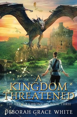 A Kingdom Threatened by Deborah Grace White