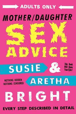 Mother Daughter Sex Advice by Aretha Bright, Susie Bright