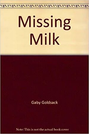 The Missing Milk by Steve Smallman, Gaby Goldsack