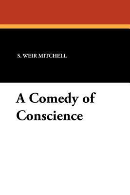A Comedy of Conscience by Silas Weir Mitchell