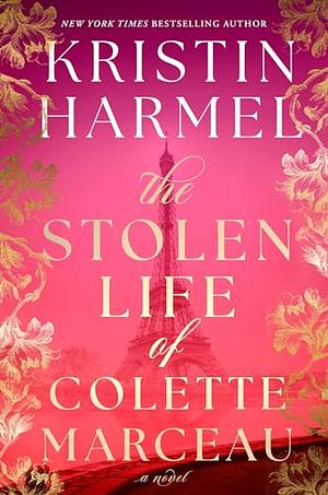 The Stolen Life of Colette Marceau by Kristin Harmel