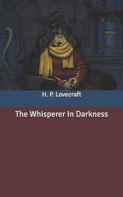 The Whisperer In Darkness by H.P. Lovecraft