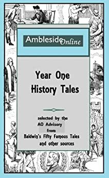 AmblesideOnline Year One History Tales by Karen Glass, Donna-Jean Breckinridge, Lynn Bruce, Anne White, Leslie Smith, Leslie Laurio, James Baldwin, Wendi Capehart