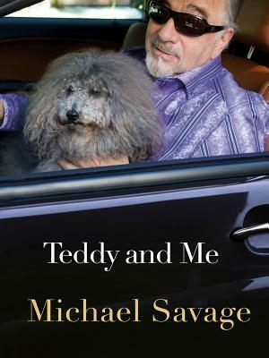 Teddy and Me: Confessions of a Service Human by Michael Savage