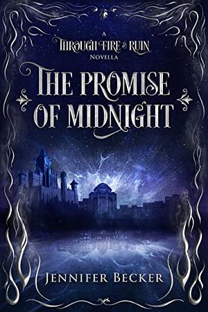 The Promise of Midnight (Through Fire And Ruin) by Jennifer Becker