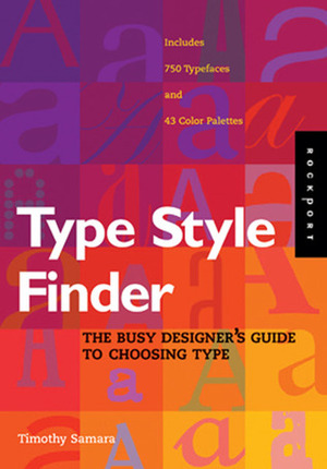 Type Style Finder: The Busy Designer's Guide to Type by Timothy Samara