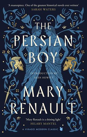 The Persian Boy: A Novel of Alexander the Great: A Virago Modern Classic by Mary Renault