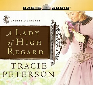 A Lady of High Regard by Tracie Peterson