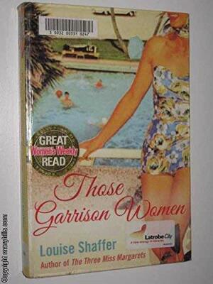 Those Garrison Women by Louise Shaffer