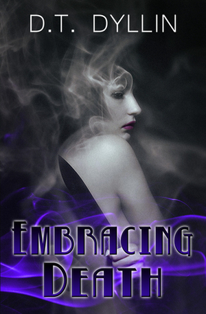 Embracing Death by D.T. Dyllin