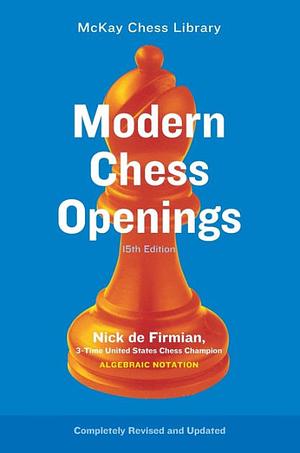 Modern Chess Openings by Nick de Firmian