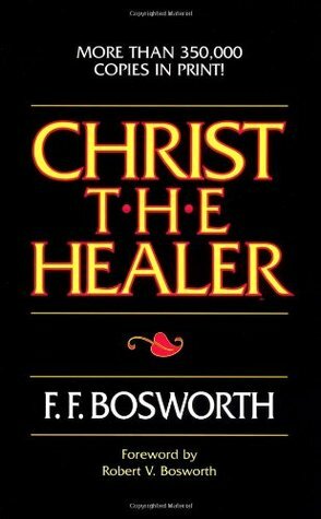 Christ the Healer by F.F. Bosworth