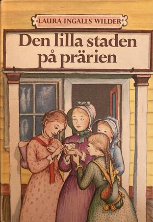 Den lilla staden på prärien  by Laura Ingalls Wilder