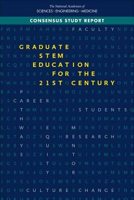 Graduate Stem Education for the 21st Century by Board on Higher Education and Workforce, Policy and Global Affairs, National Academies of Sciences Engineeri