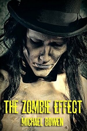 The Zombie Effect by Michael Bowen