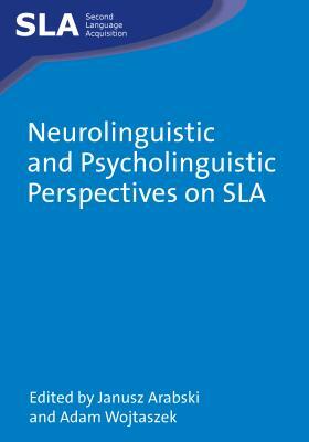 Neurolinguistic and Psycholinguistic Perspectives on Sla by 