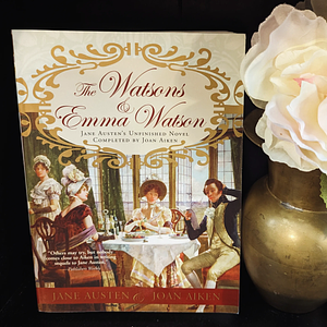 The Watsons and Emma Watson by Jane Austen, Joan Aiken