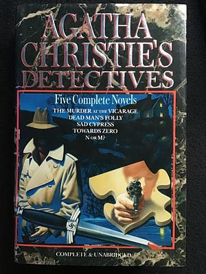 Agatha Christie's Detectives: Five Complete Novels: The Murder at the Vicarage / Dead Man's Folly / Sad Cypress / Towards Zero / N or M? by Agatha Christie